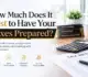 How Much Does It Cost to Have Your Taxes Prepared?